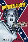 Confederaphobia: An American Epidemic - Paul C. Graham - 9781393875772