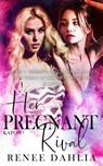 Her Pregnant Rival - Renee Dahlia - 9781393880370