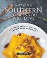 Amazing Southern Recipes You Will Love - Ida Smith - 9781393887775