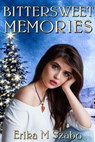 Bittersweet Memories - Erika M Szabo - 9781393891529