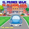El Primer Viaje de Pequeño Azul - Nora Luke - 9781393893820