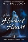 Her Haunted Heart - M.L. Bullock - 9781393893905