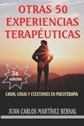 Otras 50 experiencias terapéuticas. Casos, cosas y cuestiones en psicoterapia - JUAN CARLOS MARTINEZ BERNAL - 9781393894292