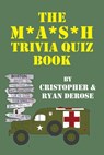The MASH Trivia Quiz Book - Cristopher DeRose ; Ryan DeRose - 9781393899785