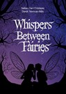 Whispers Between Fairies - Derek Newman-Stille ; Nathan Fréchette - 9781393901136