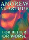 For Better Or Worse - Andrew McArthur - 9781393910497