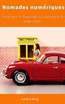 Nomades numériques : Travailler en ligne tout en jouant dans le monde entier - Gordon Wong - 9781393927037