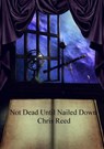 Not Dead Until Nailed Down - Chris Reed - 9781393932437