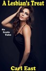 A Lesbian's Treat - Carl East - 9781393932918
