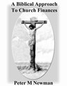 A Biblical Approach To Church Finances - Peter M Newman - 9781393953357