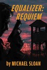 Equalizer: Requiem - Michael Sloan - 9781393957706