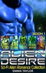 Alien Desire : Scifi Alien Romance Collection - Emma Taylor - 9781393959892