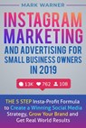 Instagram Marketing and Advertising for Small Business Owners in 2019 - Mark Warner - 9781393962168