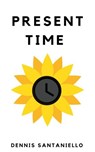 Present Time - Dennis Santaniello - 9781393972273