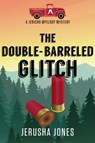 The Double-Barreled Glitch - Jerusha Jones - 9781393977513