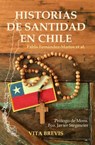 Historias de santidad en Chile - Pablo Fernández-Martos ; Bruno Moreno Ramos ; Esteban Moreno Ramos ; Rodolfo Arteaga ; Bárbara Bustamante ; Marcelo Lira ; Miguel Moncada ; Martín Román - 9781393994978