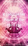 A Codex on the Power of the Third Eye - Albertus Crowley - 9781393997344