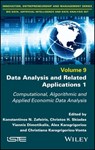 Data Analysis and Related Applications, Volume 1 - Konstantinos N. Zafeiris ; Christos H. Skiadas ; Yiannis Dimotikalis ; Alex Karagrigoriou ; Christiana Karagrigoriou-Vonta - 9781394165506