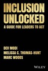 Inclusion Unlocked - Dev Modi ; Melissa C. Thomas-Hunt ; Marc Woods - 9781394169184