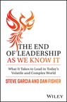The End of Leadership as We Know It - Steve Garcia ; Dan Fisher - 9781394171736