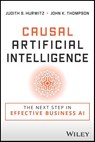 Causal Artificial Intelligence - Judith S. Hurwitz ; John K. Thompson - 9781394184132