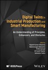 Digital Twins in Industrial Production and Smart Manufacturing - Rajesh Kumar (Symbiosis International (Deemed University) Dhanaraj ; Balamurugan (Shiv Nadar Institute of Eminence Balusamy ; Prithi (SRM Institute of Science and Technology Samuel - 9781394195305