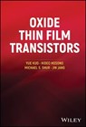Oxide Thin Film Transistors - Yue Kuo ; Hideo Hosono ; Michael S. Shur ; Jin Jang - 9781394200252