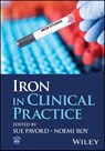 Iron in Clinical Practice - Sue (Oxford University Hospitals NHS FT Pavord ; Noemi (Oxford University Hospitals NHS FT Roy - 9781394210886