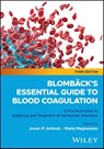 Blomback's Essential Guide to Blood Coagulation - Jovan P. (Karolinska University Hospital) Antovic ; Maria Magnusson - 9781394223121