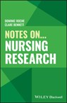 Notes On... Nursing Research - Dominic (Cardiff University) Roche ; Clare L. (Cardiff University) Bennett - 9781394230167