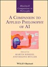A Companion to Applied Philosophy of AI - Martin (Universitaet Bremen) Hahnel ; Regina (Universitaet Bremen) Muller - 9781394238620