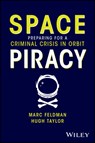 Space Piracy - Marc (Metatron Capital) Feldman ; Hugh Taylor - 9781394240203