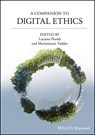 A Companion to Digital Ethics - Luciano (University of Bari; University of Oxford) Floridi ; Mariarosaria (Oxford Internet Institute) Taddeo - 9781394240791