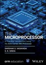 The Microprocessor - Darshak S. Vasavada ; S. K. Sinha - 9781394245307
