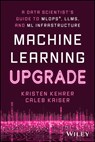 Machine Learning Upgrade - Kristen (Data Moves Me Kehrer ; Caleb (Comet) Kaiser - 9781394249633