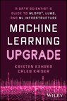 Machine Learning Upgrade - Kristen Kehrer ; Caleb Kaiser - 9781394249640
