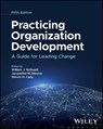 Practicing Organization Development - William J. (Pennsylvania State University) Rothwell ; Jacqueline M. (Lawrence Technological University) Stavros ; Steven H. (Bowling Green State University) Cady - 9781394252268