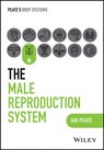 The Male Reproductive System - Ian (Northumbria University; University of Hertfordshire; University of Roehampton Peate - 9781394252565