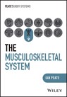The Musculoskeletal System - Ian (Northumbria University; University of Hertfordshire; University of Roehampton Peate - 9781394252596