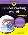 Business Writing with AI For Dummies - Sheryl Lindsell-Roberts - 9781394261734