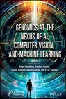 Genomics at the Nexus of AI, Computer Vision, and Machine Learning - Shilpa (CSE (AIML) Choudhary ; Sandeep (Koneru Lakshmaiah Education Foundation Kumar ; Swathi (Sretas Institute of Engineering and Technology Gowroju - 9781394268801