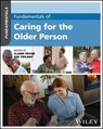 Fundamentals of Caring for the Older Person - Ian Peate - 9781394271122