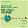 Disciplined Entrepreneurship for Climate and Energy Ventures - Ben Soltoff ; Bill Aulet ; Tod Hynes ; Francis O'Sullivan ; Libby Wayman - 9781394285525