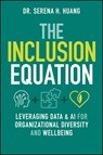 The Inclusion Equation - Serena H. Huang - 9781394294510