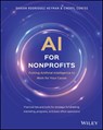 AI for Nonprofits - Darian Rodriguez Heyman ; Cheryl Contee - 9781394298419