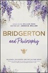 Bridgerton and Philosophy - Jessica P. (University of Maine) Miller - 9781394304424