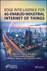 Edge Intelligence for 6G-Enabled Industrial Internet of Things - Sita (Guru Nanak Dev Engineering College Rani ; Pankaj (Guru Nanak Dev Engineering College Bhambri ; Balamurugan (Manipal Academy of Higher Education Balusamy - 9781394305384