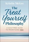 The Treat Yourself Philosophy - Kristin McGee - 9781394310135
