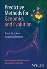 Predictive Methods for Genomics and Evolution - Max Garzon ; Luis F. Garcia ; Alexander Colorado - 9781394317431