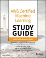 AWS Certified Machine Learning Engineer Study Guide - Dario Cabianca - 9781394319954